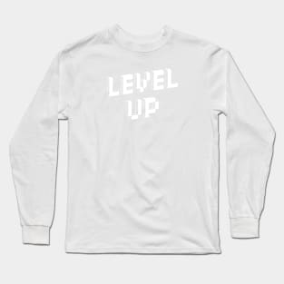 Level up Long Sleeve T-Shirt